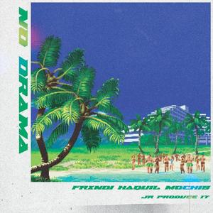 No Drama (feat. JR Produce It, Haquil & Mochis)