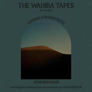 The Wahiba Tapes (_Resigned Remix)
