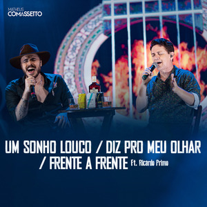 Um Sonho Louco / Diz pro Meu Olhar / Frente a Frente