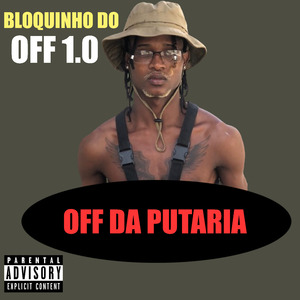 Bloquinho do Off 1.0: Vem Sentar / Pra Bandido / Joga Pros Malocas / Toma / Senta e Kika / Machuca / Sou Infiel / Bota Nessa Thuca