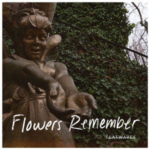 Flowers Remember