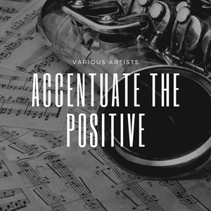 Accentuate the Positive