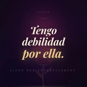 Tengo debilidad por ella.