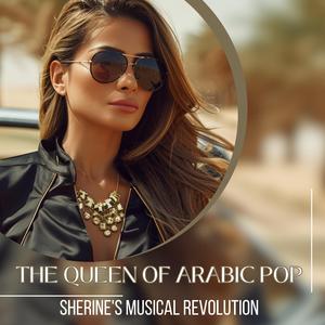 The Queen of Arabic Pop_ Sherine's Musical Revolution