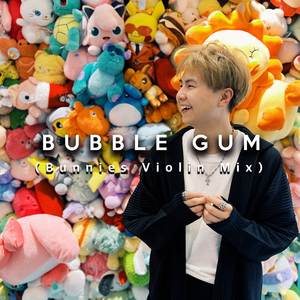 Bubble Gum (Bunnies Violin Mix)