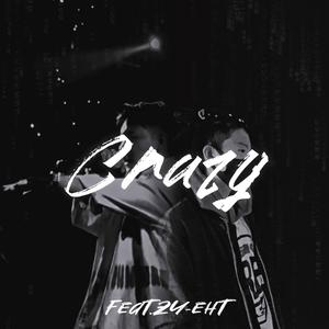 Crazy(feat.ZY-EHT)