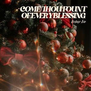 Come Thou Fount of Every Blessing