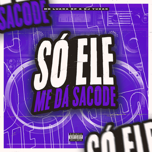 Só ele me da Sacode