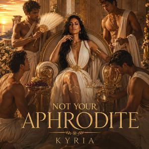 Not Your Aphrodite
