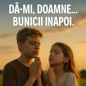 DĂ-MI DOAMNE BUNICI ÎNAPOI (Original )