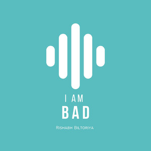 I am bad