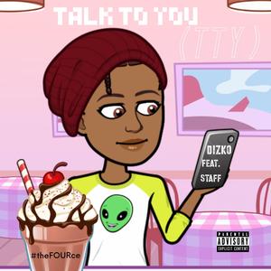 Talk to You (TTY) (feat. Staff)