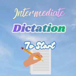 Intermediate Dictation: To Start
