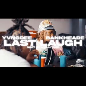 Last Laugh (feat. Yvng Dee & Bankhead E)