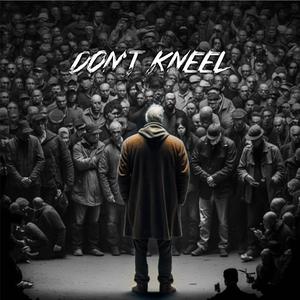 Don't Kneel (feat. Albin Strandroth)