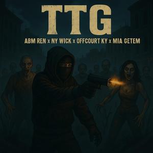 TTG (feat. Ny wick, Offcourt ky & Mia ty)