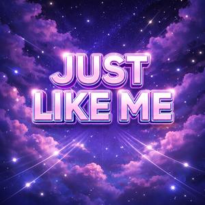 Just Like Me