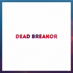 Dead Breakor