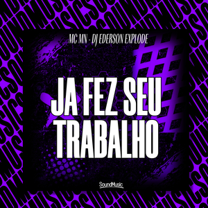 Já Fez Seu Trabalho