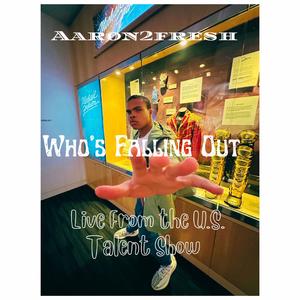 Who's Falling Out (Live from The U.S Talent Show)