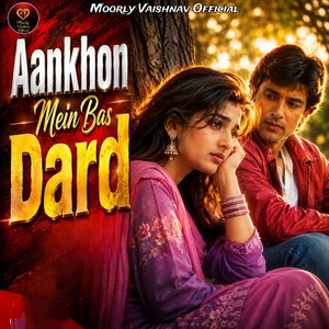 Aankhon Mein Bas Dard
