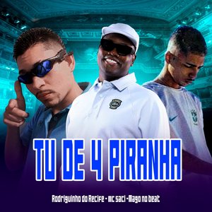 Tu de 4 Piranha (bregafunk)