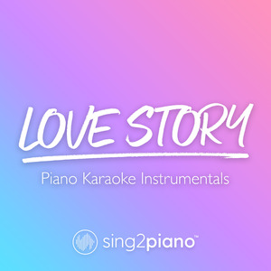 Love Story (v2) [Lower Key] [Originally Performed by Taylor Swift] (Piano Karaoke Version)