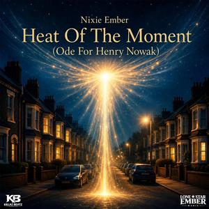 Heat Of The Moment (Ode For Henry Nowak)