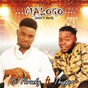 Malogo Don't Dull (feat. Thugger)