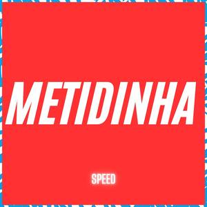 Metidinha (Speed)