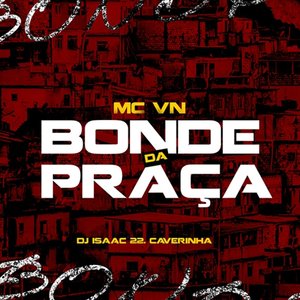 Bonde da Praça (feat. Caverinha)