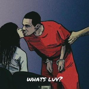 WHATS LUV?