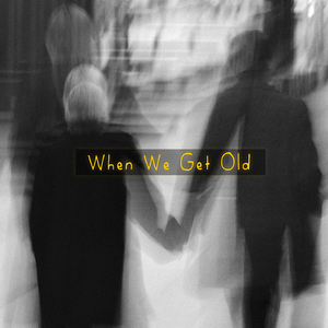 When We Get Old
