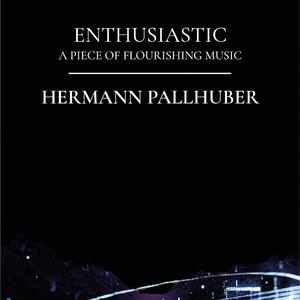 ENTHUSIASTIC (A PIECE OF FLOURISHING MUSIC) (feat. Military Band of Lower Austria & Colonel Adi Obendrauf)