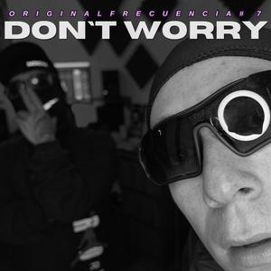 DON'T WORRY (Original Frecuencia #7) (feat. Jota B mc & P.L.F)