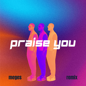 PRAISE YOU (Remix)