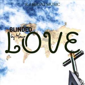 Blinded by Your Love