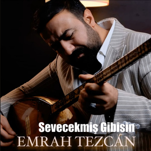 Sevecekmiş Gibisin