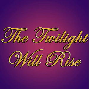 The Twilight Will Rise