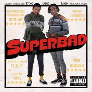 SUPERBAD (feat. Tayo)