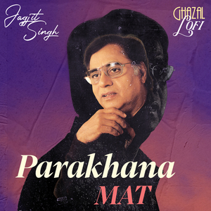 Parakhana Mat (Ghazal Lofi)