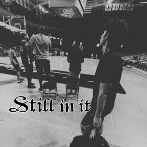 Still in it
