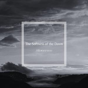 The Softness of the Dawn