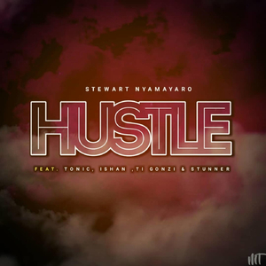 Hustle (feat. Tonic, Ti Gonzi, Stunner & Ishan)