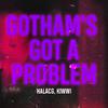 HalaCG - Gotham's Got A Problem (feat. Kiwwi)