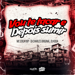 Vou Te Tacar E Depois Sumir