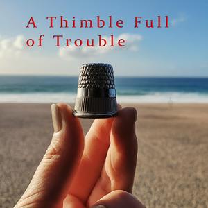 Thimble Full of Trouble
