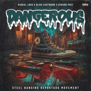 Dangerous (feat. Oxnard Pugz & Slikk Eastwood)