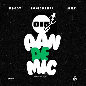 015 aan de mic (feat. Magot & JIMI!)