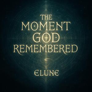 The moment God remembered